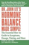 Dr. John Lee's Hormone Balance Made Simple: The Essential How-to Guide to Symptoms, Dosage, Timing, and More
