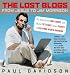 The Lost Blogs: From Jesus to Jim Morrison--The Historically Inaccurate and Totally Fictitious Cyber Diaries of Everyone Worth Knowing by Paul Davidson