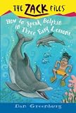 Zack Files 11: How to Speak to Dolphins in Three Easy Lessons (Zack Files)