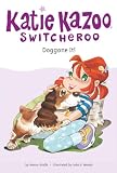 Doggone It! #8 (Katie Kazoo, Switcheroo)
