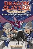 Beware! It's Friday the 13th #13 (Dragon Slayers' Academy)