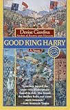 Good King Harry (Ballantine Reader's Circle)
