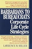 Barbarians to Bureaucrats:  Corporate Life Cycle Strategies