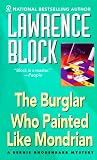 The Burglar Who Painted Like Mondrian: A Bernie Rhodenbarr Mystery