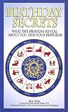 Birthday Secrets: What the Heavens Reveal About You and Your Birthday