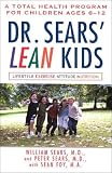 Dr. Sears' L.E.A.N. Kids: A Total Health Program for Children Ages 6-11