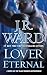 Lover Eternal: A Novel of the Black Dagger Brotherhood (Signet Eclipse) by J.R. Ward