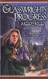 The Glasswrights' Progress: The Glasswright's Progress, Book Two (Roc Fantasy)