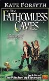 The Fathomless Caves: Book Six of the Witches of Eileanan