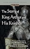 Story of King Arthur and His Knights (Signet Classics)