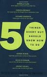 50 Things Every Guy Should Know How to Do: Celebrity and Expert Advice on Living Large