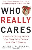 Who Really Cares: The Surprising Truth about Compassionate Conservatism