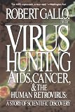Virus Hunting: AIDS, Cancer, And the Human Retrovirus : a Story of Scientific Discovery