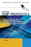 Beyond VoIP Protocols: Understanding Voice Technology and Networking Techniques for IP Telephony