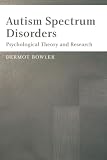 Autism Spectrum Disorders: Psychological Theory and Research
