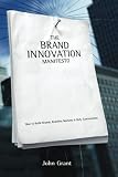Brand Innovation Manifesto: How to Build Brands, Redefine Markets and Defy Conventions