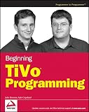 Beginning TiVo Programming (Wrox Beginning Guides)