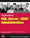 Professional SQL Server 2005 Administration