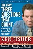 The Only Three Questions That Count: Investing by Knowing What Others Don't