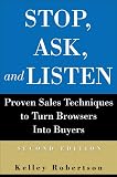 Stop, Ask, and Listen: Proven Sales Techniques to Turn Browsers Into Buyers
