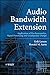 Audio Bandwidth Extension: Application of Psychoacoustics, Signal Processing and Loudspeaker Design
