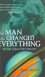 The Man Who Changed Everything: The Life of James Clerk Maxwell