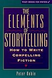 The Elements of Storytelling: How to Write Compelling Fiction