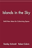 Islands in the Sky: Bold New Ideas for Colonizing Space