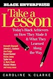 Take a Lesson: Today's Black Achievers on How They Made It and What They Learned Along the Way