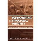 Fundamentals of Structural Integrity : Damage Tolerant Design and Nondestructive... by Alten F. Grandt