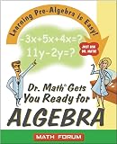 Dr. Math Gets You Ready for Algebra: Learning Pre-Algebra is Easy! Jus