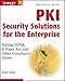 PKI Security Solutions for the Enterprise: Solving HIPAA, E-Paper Act, and Other Compliance Issues