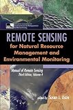 Manual of Remote Sensing, Remote Sensing for Natural Resource Management and Environmental Monitoring (Manual of Remote Sensing - Third Edition)