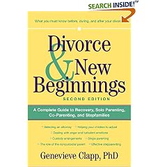 Divorce & New Beginnings: A Complete Guide to Recovery, Solo Parenting, Co-Parenting, and Stepfamilies