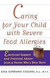Caring for Your Child with Severe Food Allergies: Emotional Support and Practical Advice from a Pare