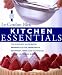 Kitchen Essentials: The Complete Illustrated Reference to the Ingredients, Equipment, Terms, and Techniques used by Le Cordon Bleu