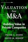 Valuation for M&A: Building Value in Private Companies