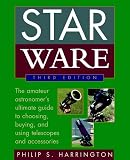 Star Ware: The Amateur Astronomers Ultimate Guide to Choosing, Buying, & Using Telescopes and Accessories