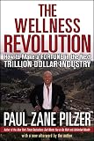 The Wellness Revolution: How to Make a Fortune in the Next Trillion Dollar Industry
