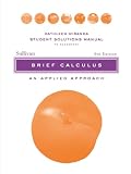 Brief Calculus, Student Solutions Manual: An Applied Approach (Miranda Student Solutions Manual)