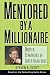 Mentored by a Millionaire: Master Strategies of Super Achievers