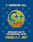 Introduction to Programming Using VISUAL C++ .NET