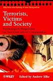 Terrorists, Victims and Society : Psychological Perspectives on Terrorism and its Consequences (Wiley Series in Psychology of Crime, Policing and Law)