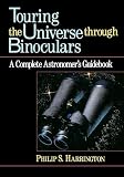 Touring the Universe through Binoculars: A Complete Astronomer's Guidebook (Wiley Science Editions)