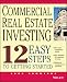 Commercial Real Estate Investing 12 Easy Steps to Getting Started by Jack Cummings
