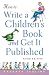 How to Write a Children's Book and Get It Published by Barbara Seuling