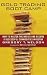 Gold Trading Boot Camp: How to Master the Basics and Become a Successful Commodities Investor by Gregory T. Weldon