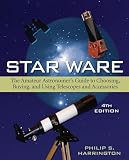 Star Ware: The Amateur Astronomer's Guide to Choosing, Buying, and Using Telescopes and Accessories