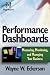 Performance Dashboards: Measuring, Monitoring, and Managing Your Business