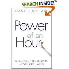 \#2 Amazon.com: Power of An Hour: Business and Life Mastery in One Hour A Week: Books: Dave Lakhani
